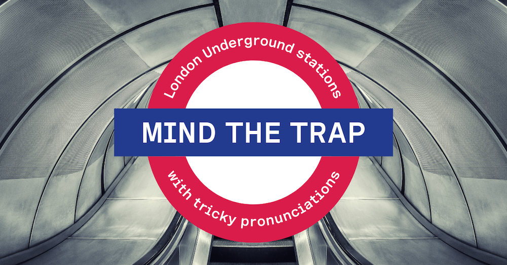 weird-underground-station-names - Pronunciation Studio
