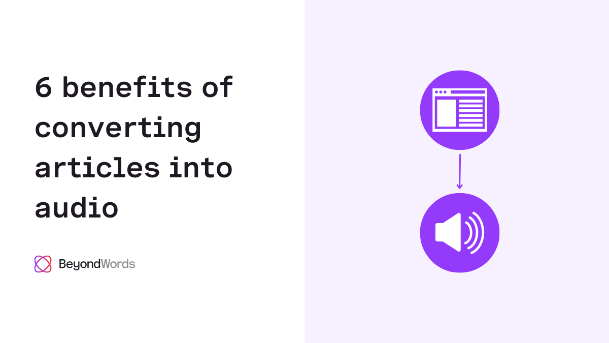 6 benefits of converting articles into audio