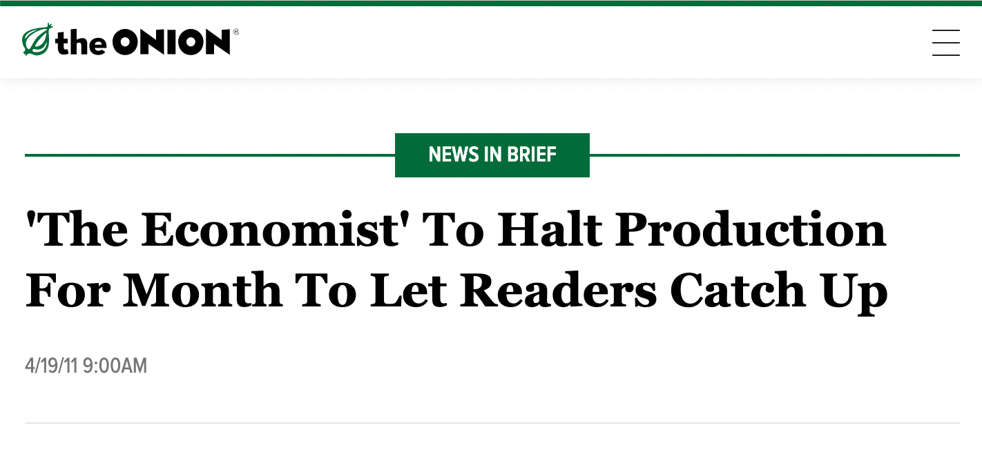 Screenshot of The Onion's headline: 'The Economist' To Halt Production For Month To Let Readers Catch Up.